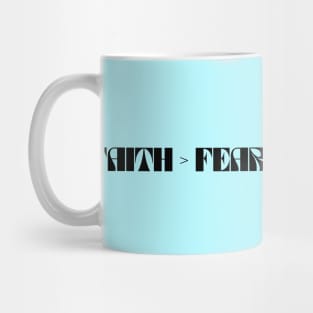 Faith Is Greater Than Fear Mug